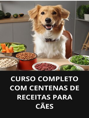 cover image of CURSO COMPLETO COM CENTENAS DE RECEITAS PARA CÃES